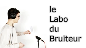 Le Labo du Bruiteur sur Youtube